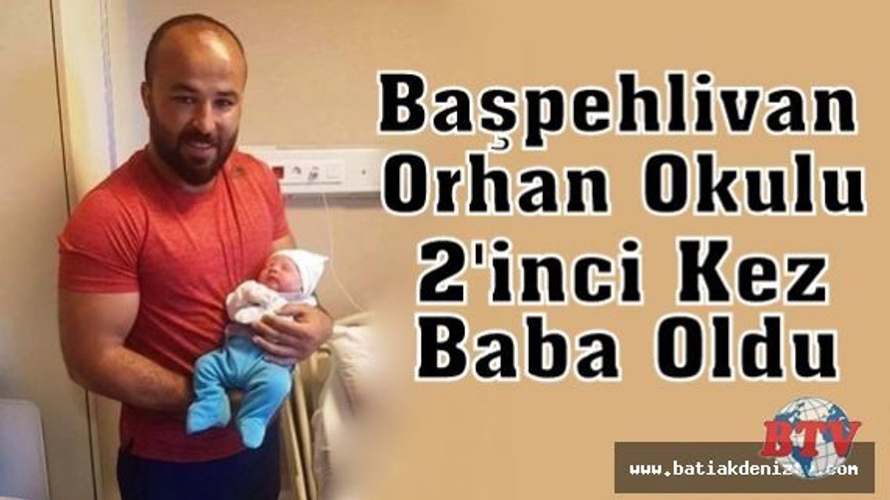 Orhan Okulu 2'inci Kez Baba Oldu