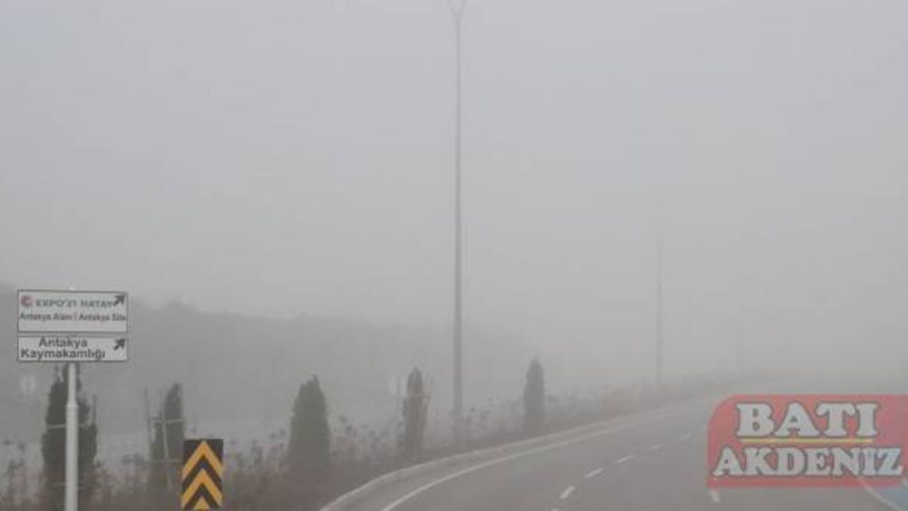 Hatay'da sis nedeniyle görüş mesafesi düştü