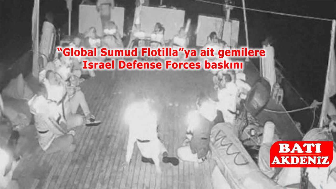 “Global Sumud Flotilla”ya ait gemilere Israel Defense Forces baskını