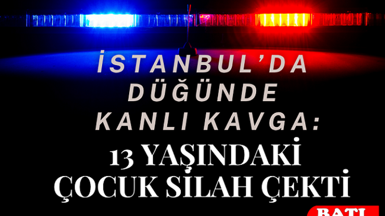 Düğünde Kanlı Kavga: 13 Yaşındaki Çocuk Silah Çekti