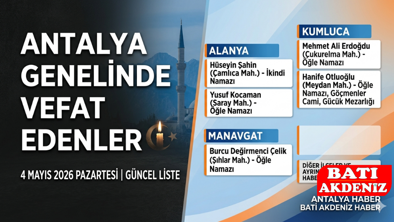 Antalya ve İlçelerinde 4 Mayıs 2026 Vefat Haberleri