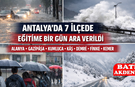 Antalya’da 7 İlçede Eğitime Bir Gün Ara Verildi