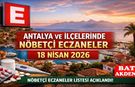 Antalya ve İlçelerinde Bugün Nöbetçi Eczaneler – 18 Nisan 2026 Cumartesi