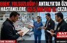 Antalya’da Sağlıkta Skandal: Bebeklerin Hayatıyla Oynayıp Devleti Dolandırdılar!