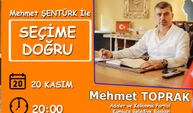 SEÇİME DOĞRU programının konuğu Mehmet Toprak