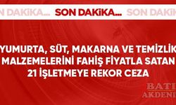 Son Dakika! Yumurta, süt, makarna ve temizlik malzemelerini fahiş fiyatla satan 21 işletmeye ceza kesildi