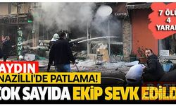 Aydın'ın Nazilli ilçesinde tüp patladı: 7 ölü, 4 yaralı