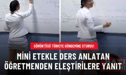 Görüntüleri Türkiye gündemine oturdu! Mini etekle ders anlatan öğretmenden eleştirilere yanıt