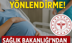 Doğuma Zorunlu Yönlendirme! Sağlık Bakanlığı’ndan Şok Adım