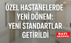 Özel Hastanelerin Hizmet Kalitesini Artıracak Yeni Standartlar Getirildi