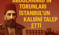 Saraydan Mahkemeye: Abdülhamid’in Torunları İstanbul’un Kalbini Talep Etti!