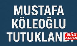Mustafa Köleoğlu Tutuklandı