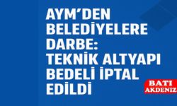 Belediyelerin Gelir Kaynağına Yargı Freni: Altyapı Bedeli Kalktı