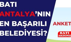 Batı Antalya’nın En Başarılı Belediyesini vatandaş seçiyor...