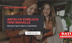 Kumluca Yeni Mahalle: Merkezde Yaşamın Nabzının Attığı Mahalle