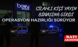 Silahlı Kişi Yayın Binasına Girdi: Operasyon Hazırlığı Sürüyor