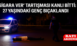 “Sigara Ver” Tartışması Kanlı Bitti: 27 Yaşındaki Genç Bıçaklandı
