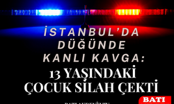 Düğünde Kanlı Kavga: 13 Yaşındaki Çocuk Silah Çekti