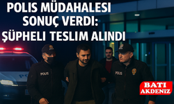 Polis Müdahalesi Sonuç Verdi: Şüpheli Teslim Alındı