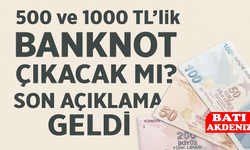 500 ve 1000 TL’lik Banknot Çıkacak mı? Son Açıklama Geldi