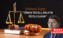 Yılmaz Tunç: “Türkiye Yüzyılı, Adaletin Yüzyılı Olacak”