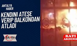 Antalya’da oldu: Anne Kendini Ateşe Verip Balkondan Atladı