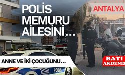 Antalya’yı Sarsan Olay: Polis Memuru Eşi ve Çocuklarını Katletti