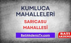 Kumluca Sarıcasu Mahallesi: Tarihî Köklere Sahip, Tarımın ve Doğal Yaşamın İç İçe Olduğu Mahalle