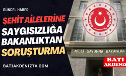 MSB’den Hassasiyet Vurgusu: Şehit Ailelerine Saygısızlığa Soruşturma