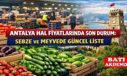 Antalya Hal Fiyatlarında Son Durum: Sebze ve Meyvede Güncel Liste