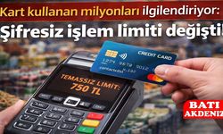 Kart Kullanan Milyonları İlgilendiriyor: Şifresiz İşlem Limiti Değişti!