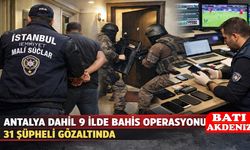 Antalya Dahil 9 İlde Bahis Operasyonu: 31 Gözaltı