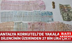 Antalya Korkuteli’de Yakalanan Dilencinin Üzerinden 27 Bin Lira Çıktı
