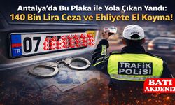 Antalya’da Bu Plaka ile Yola Çıkan Yandı: 140 Bin Lira Ceza ve Ehliyete El Koyma!