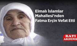 Elmalı İslamlar Mahallesi’nden Fatma Erçin Vefat Etti