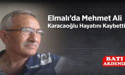 Elmalı’da Mehmet Ali Karacaoğlu Hayatını Kaybetti