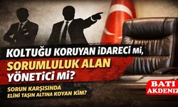 Koltuğu Koruyan İdareci mi, Sorumluluk Alan Yönetici mi?