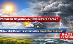 Ramazan Bayramı’nda Hava Nasıl Olacak? Meteoroloji Uyardı: Türkiye Genelinde Sürpriz Hava Değişimi!