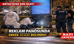Antalya’da Reklam Panosunun Ayağında Erkek bedeni Bulundu!