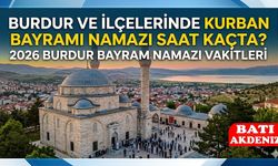 Burdur'da Kurban Bayramı Namazı Saat Kaçta Kılınacak? 2026 Burdur İlçe İlçe Bayram Namazı Vakitleri