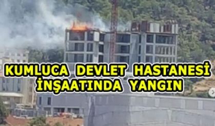 Kumluca Devlet Hastanesi İnşaatında Yangın