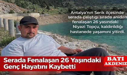 Serada Çalışırken Fenalaşan 26 Yaşındaki Genç Hayatını Kaybetti