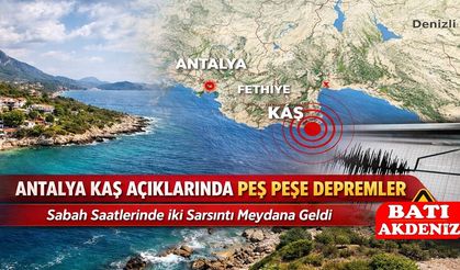 Antalya Kaş Açıklarında Peş Peşe Depremler: Sabah Saatlerinde İki Sarsıntı Meydana Geldi