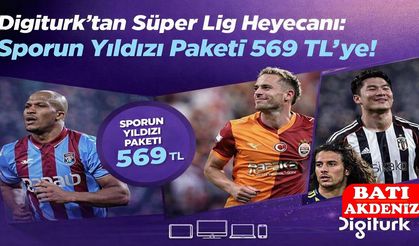 Digiturk’ten Süper Lig Heyecanı: Sporun Yıldızı Paketi 569 TL’ye!