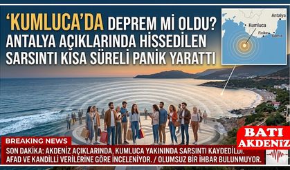 Kumluca’da Deprem mi Oldu? Antalya Açıklarında Hissedilen Sarsıntı Kısa Süreli Panik Yarattı