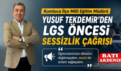 Kumluca İlçe Milli Eğitim Müdürü Yusuf Tekdemir'den LGS Öncesi Sessizlik Çağrısı