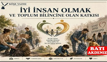 İYİ İNSAN OLMAK VE TOPLUM BİLİNCİNE OLAN KATKISI...