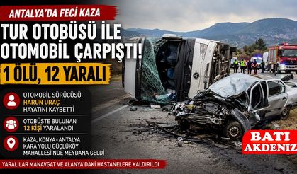 Antalya'da Tur Otobüsü ile Otomobil Çarpıştı: 1 Kişi Hayatını Kaybetti, 12 Yaralı