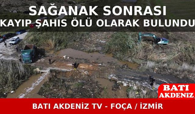 Sağanak Sonrası Kayıp Şahıs Ölü Olarak Bulundu