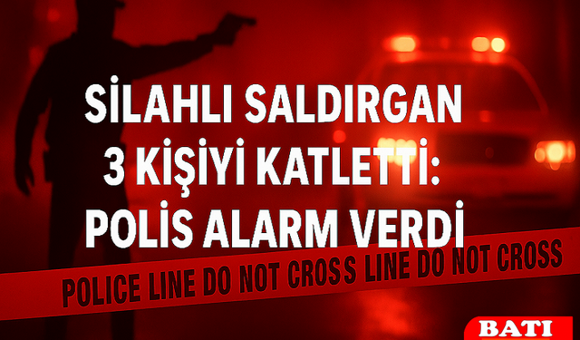 Silahlı Saldırgan 3 Kişiyi Katletti: Polis Alarm Verdi